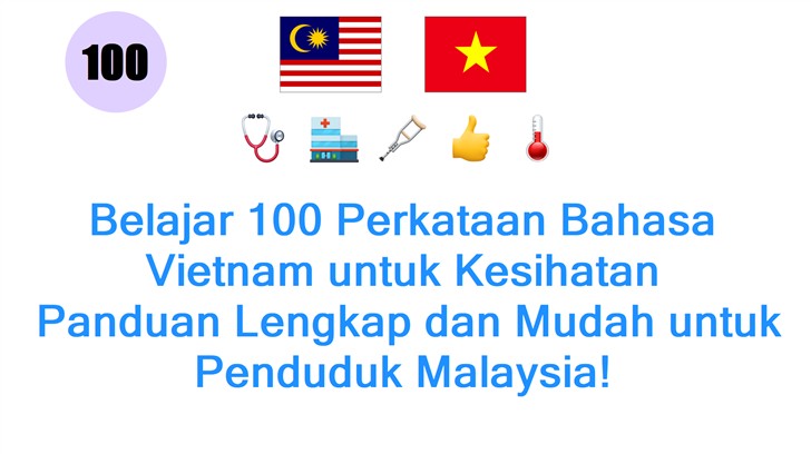 Belajar 100 Perkataan Bahasa Vietnam untuk Kesihatan: Panduan Lengkap dan Mudah untuk Penduduk Malaysia!